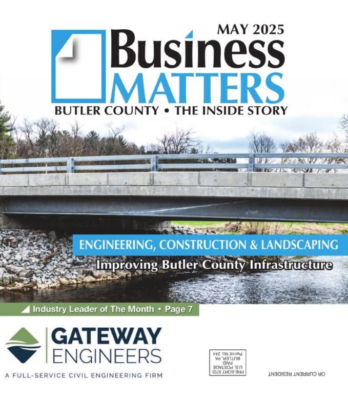 May 2025 - Business Matters - Butler County - The Inside Story - Engineering, Construction & Landscaping - Improving Butler County Infrastructure - Industry Leader of the Month is Gateway Engineers